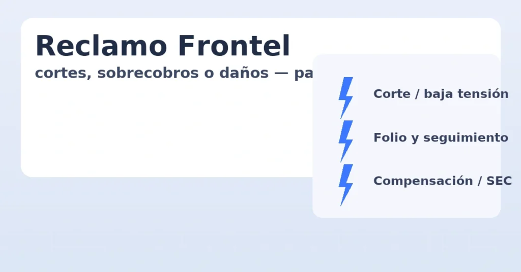 Reclamo Frontel: cortes, sobrecobros o daños — guía paso a paso y enlaces oficiales